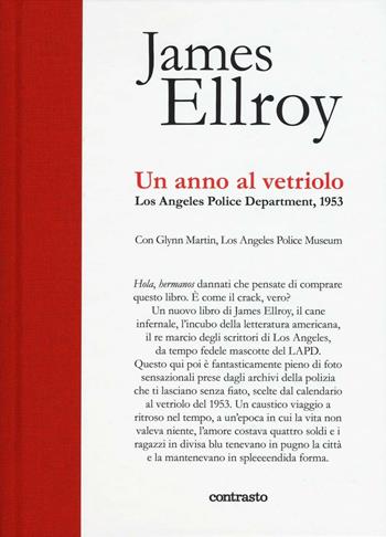 Un anno al vetriolo. Los Angeles Police Department, 1953. Ediz. illustrata - James Ellroy - Libro Contrasto 2016, In parole | Libraccio.it
