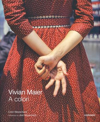 Vivian Maier a colori. Ediz. illustrata - Colin Westerbeck - Libro Contrasto 2019 | Libraccio.it
