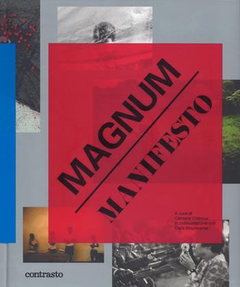 Magnum manifesto. Ediz. illustrata  - Libro Contrasto 2017 | Libraccio.it