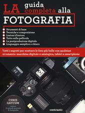 La guida completa alla fotografia. Ediz. illustrata