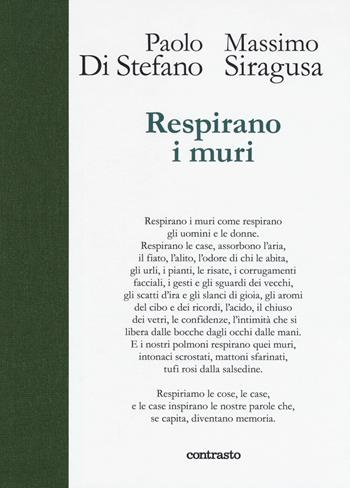 Respirano i muri. Ediz. illustrata - Paolo Di Stefano, Massimo Siragusa - Libro Contrasto 2018, In parole | Libraccio.it