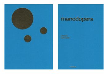 Manodopera. Ediz. illustrata - Monica Biancardi - Libro Contrasto 2018 | Libraccio.it