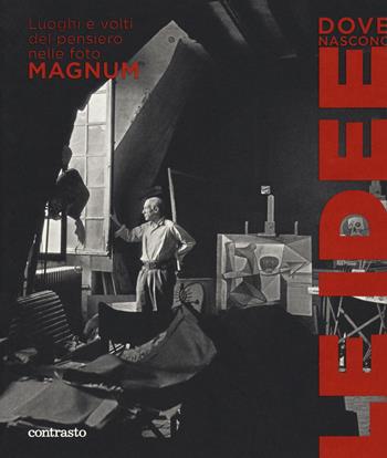 Dove nascono le idee. Luoghi e volti del pensiero nelle foto Magnum. Catalogo della mostra (Pistoia, 25 maggio-1 luglio 2018). Ediz. a colori  - Libro Contrasto 2018 | Libraccio.it