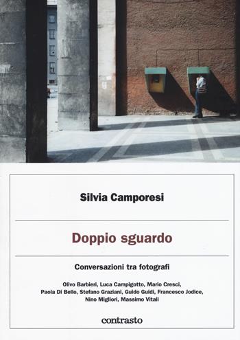 Doppio sguardo. Conversazioni tra fotografi. Ediz. illustrata - Silvia Camporesi - Libro Contrasto 2019, Logos | Libraccio.it