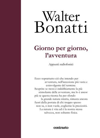 Giorno per giorno, l'avventura. Appunti radiofonici. Ediz. illustrata - Walter Bonatti - Libro Contrasto 2020, In parole | Libraccio.it