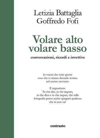 Volare alto volare basso. Conversazioni, ricordi e invettive - Goffredo Fofi, Letizia Battaglia - Libro Contrasto 2021, In parole | Libraccio.it