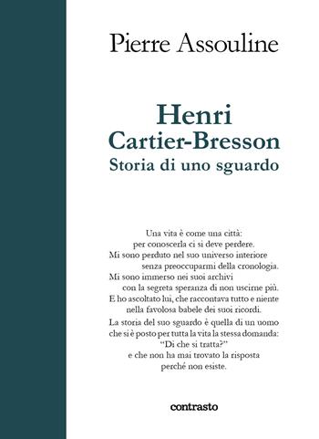 Henri Cartier-Bresson. Storia di uno sguardo - Pierre Assouline - Libro Contrasto 2021, In parole | Libraccio.it