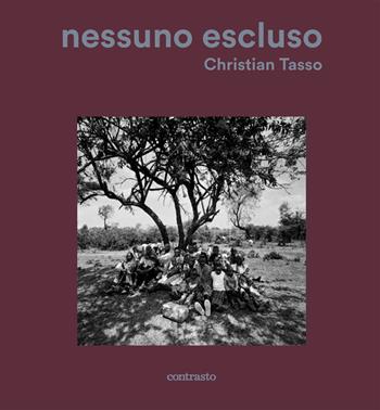 Nessuno escluso. Ediz. illustrata - Christian Tasso - Libro Contrasto 2021 | Libraccio.it