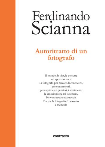 Autoritratto di un fotografo - Ferdinando Scianna - Libro Contrasto 2021 | Libraccio.it
