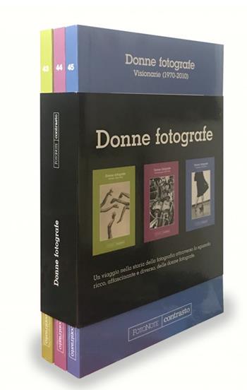 Donne fotografe: Pioniere (1851-1936)-Rivoluzionarie (1937-1970)-Visionarie (1970-2010). Ediz. illustrata  - Libro Contrasto 2021, FotoNote | Libraccio.it