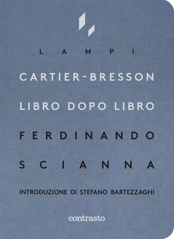 Cartier-Bresson libro dopo libro - Ferdinando Scianna - Libro Contrasto 2021, Lampi | Libraccio.it