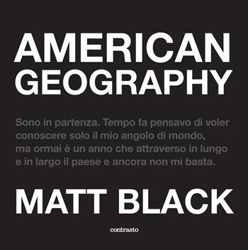 American geography. Ediz. illustrata - Matt Black - Libro Contrasto 2021 | Libraccio.it