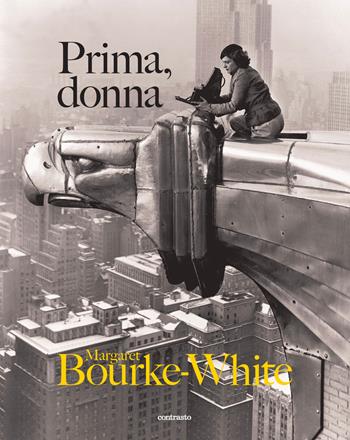 Prima, donna. Ediz. illustrata - Margaret Bourke-White - Libro Contrasto 2022 | Libraccio.it