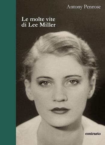 Le molte vite di Lee Miller - Antony Penrose - Libro Contrasto 2022, In parole | Libraccio.it