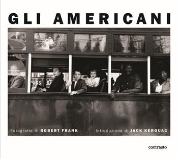 Gli americani. Ediz. illustrata - Robert Frank - Libro Contrasto 2022 | Libraccio.it