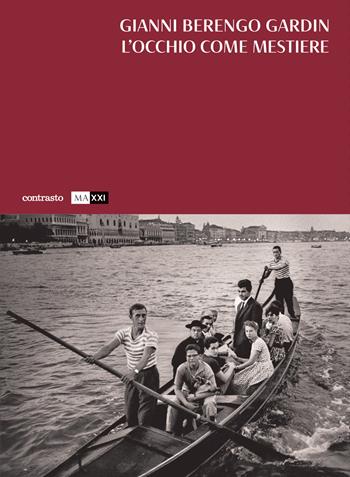 L' occhio come mestiere. Ediz. illustrata - Gianni Berengo Gardin - Libro Contrasto 2022 | Libraccio.it