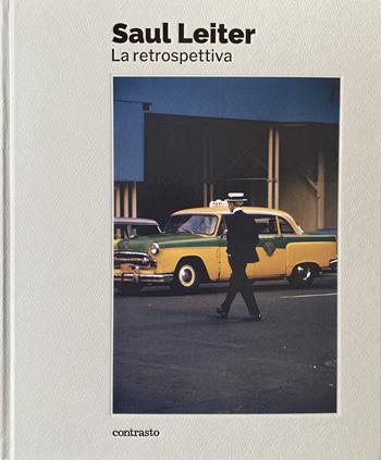Saul Leiter. La retrospettiva. Ediz. a colori  - Libro Contrasto 2023 | Libraccio.it