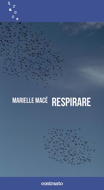 Respirare - Marielle Macé - Libro Contrasto 2023, Tracce | Libraccio.it
