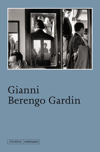 Gianni Berengo Gardin. Ediz. illustrata  - Libro Contrasto 2024, FotoNote | Libraccio.it