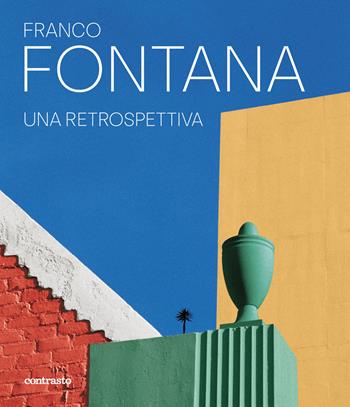 Franco Fontana. Una retrospettiva. Ediz. a colori  - Libro Contrasto 2025 | Libraccio.it