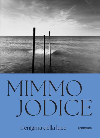 Mimmo Jodice. L'enigma della luce. Ediz. a colori  - Libro Contrasto 2025 | Libraccio.it