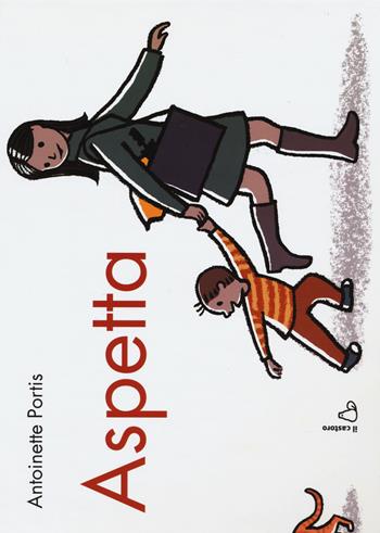 Aspetta. Ediz. illustrata - Antoinette Portis - Libro Il Castoro 2015, Il Castoro bambini | Libraccio.it