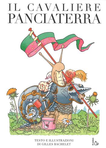 Il cavaliere Panciaterra. Ediz. illustrata - Gilles Bachelet - Libro Il Castoro 2015, Il Castoro bambini | Libraccio.it
