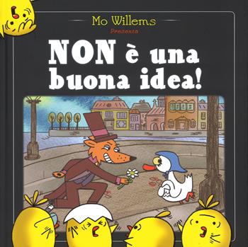 Non è una buona idea! Ediz. illustrata - Mo Willems - Libro Il Castoro 2015, Il Castoro bambini | Libraccio.it