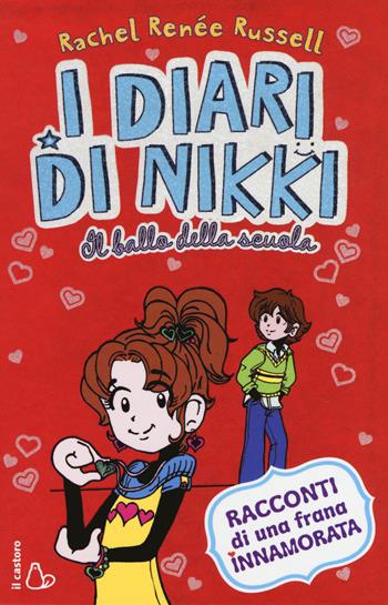 Il ballo della scuola. I diari di Nikki - Rachel Renée Russell - Libro Il Castoro 2015, Il Castoro bambini | Libraccio.it