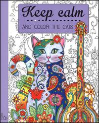 Keep calm and color the cats - Marjorie Sarnat - Libro Il Castoro 2015 | Libraccio.it