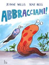 Abbracciami! Ediz. illustrata