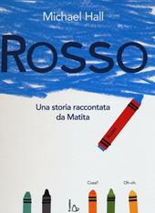 Rosso. Una storia raccontata da Matita. Ediz. illustrata