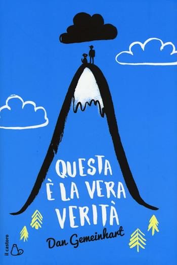 Questa è la vera verità - Dan Gemeinhart - Libro Il Castoro 2016, Il Castoro bambini | Libraccio.it