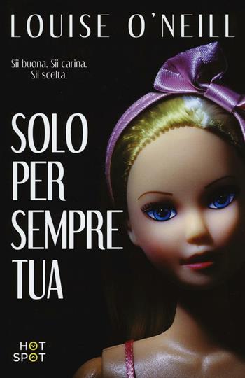 Solo per sempre tua - Louise O'Neill - Libro Il Castoro HotSpot 2016 | Libraccio.it