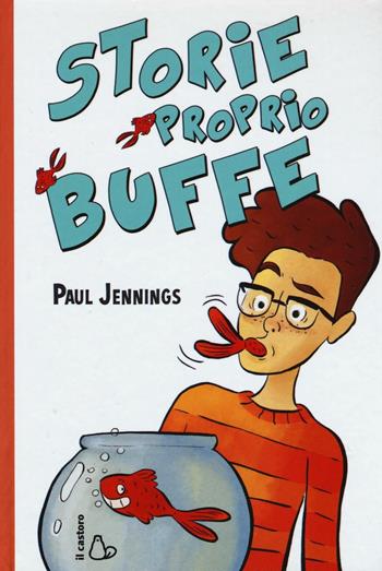Storie proprio buffe - Paul Jennings - Libro Il Castoro 2016, Il Castoro bambini | Libraccio.it