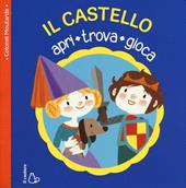 Il castello. Apri, trova, gioca. Ediz. illustrata