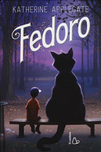 Fedoro - Katherine Applegate - Libro Il Castoro 2016, Il Castoro bambini | Libraccio.it