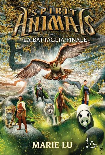 La battaglia finale. Spirit animals. Vol. 7 - Marie Lu - Libro Il Castoro 2016, Il Castoro bambini | Libraccio.it