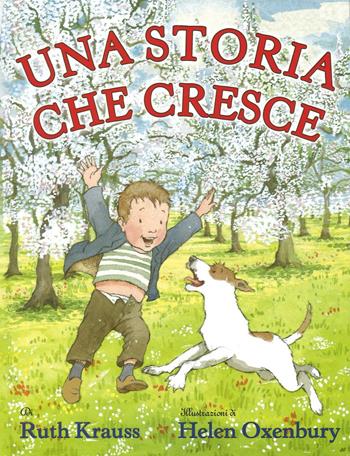 Una storia che cresce - Ruth Krauss, Helen Oxenbury - Libro Il Castoro 2017, Il Castoro bambini | Libraccio.it
