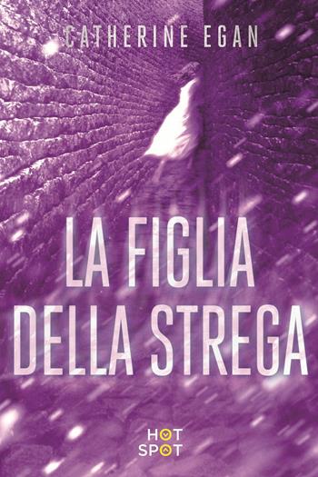 La figlia della strega - Catherine Egan - Libro Il Castoro HotSpot 2017 | Libraccio.it