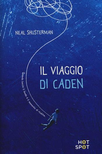 Il viaggio di Caden - Neal Shusterman - Libro Il Castoro HotSpot 2017 | Libraccio.it