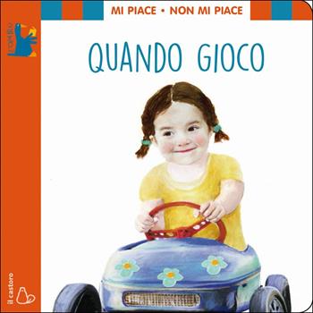 Mi piace non mi piace. Quando gioco. Ediz. a colori - Lodovica Cima - Libro Il Castoro 2017, L' oca blu | Libraccio.it