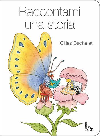 Raccontami una storia. Ediz. a colori - Gilles Bachelet - Libro Il Castoro 2017, Il Castoro bambini | Libraccio.it