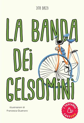 La banda dei gelsomini - Zita Dazzi - Libro Il Castoro 2017, I Tascabilini | Libraccio.it