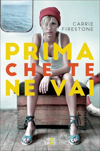 Prima che te ne vai - Carrie Firestone - Libro Il Castoro HotSpot 2017 | Libraccio.it