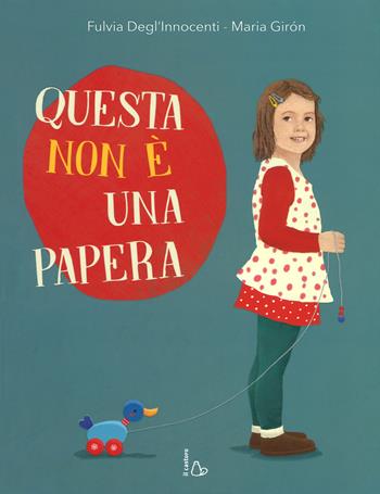 Questa non è una papera. Ediz. a colori - Fulvia Degl'Innocenti, Maria Giron - Libro Il Castoro 2017, Il Castoro bambini | Libraccio.it
