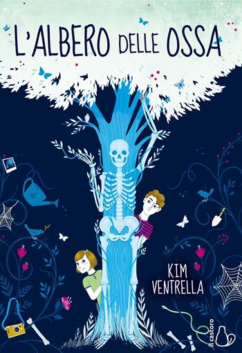 L' albero delle ossa - Kim Ventrella - Libro Il Castoro 2018, Il Castoro bambini | Libraccio.it
