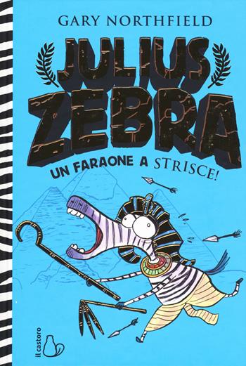 Julius zebra. Un faraone a strisce. Vol. 2 - Gary Northfield - Libro Il Castoro 2018, Il Castoro bambini | Libraccio.it