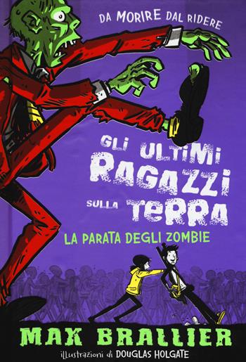 La parata degli zombie. Gli ultimi ragazzi sulla Terra. Vol. 2 - Max Brallier - Libro Il Castoro 2018, Il Castoro bambini | Libraccio.it