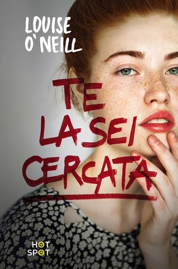 Te la sei cercata - Louise O'Neill - Libro HotSpot 2018 | Libraccio.it